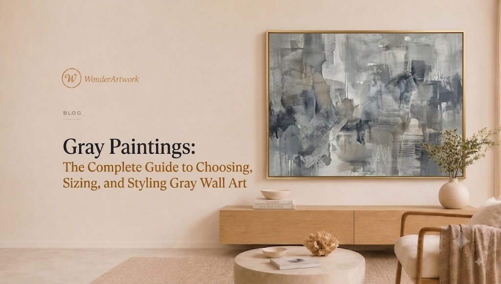 Gray Paintings: The Complete Guide to Choosing, Sizing, and Styling Gray Wall Art
