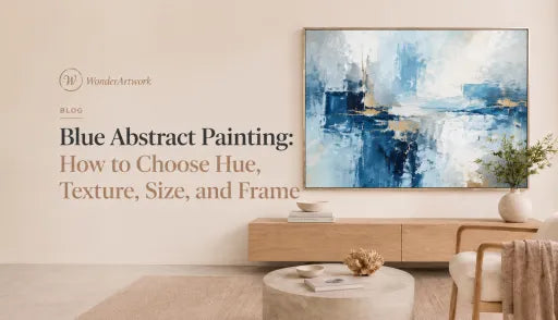 Blue Abstract Painting: How to Choose Hue, Texture, Size, and Frame